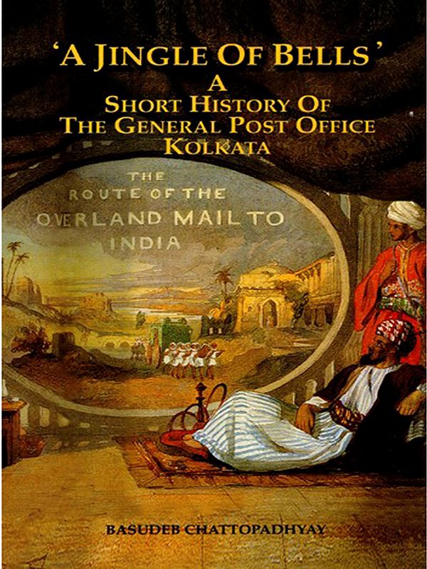 A Jingle of Bells- A Short History of the General Post Office Kolkata  (The Route of the Overland Mail to India)