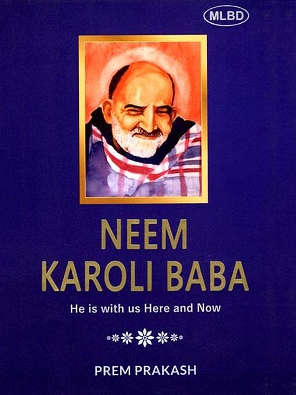 Neem Karoli Baba: He is with us Here and Now
