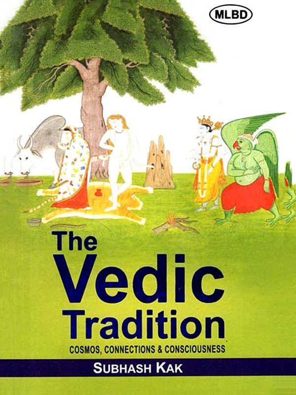 The Vedic Tradition: Cosmos, Connections & Consciousness