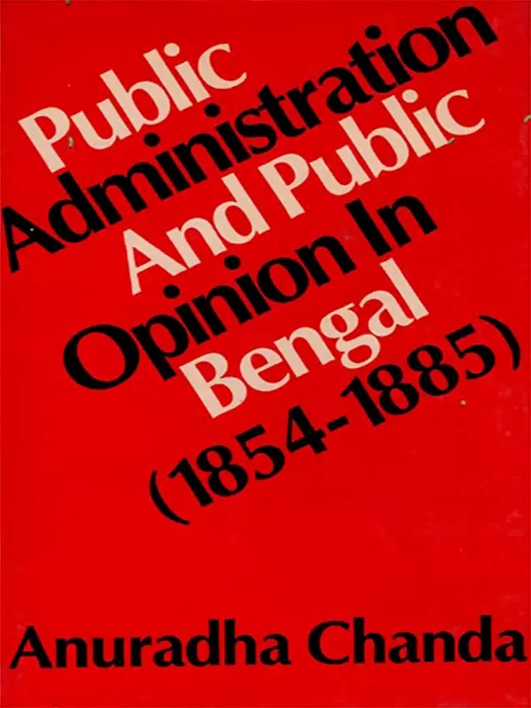 Public Administration and Public Opinion in Bengal: 1854-1855 (An Old and Rare Book)