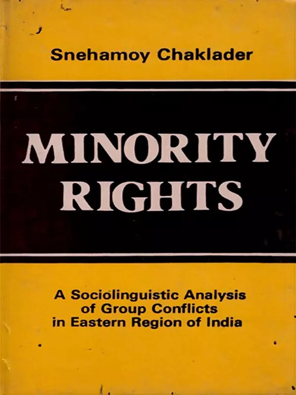 Minority Rights- A Sociolinguistic Analysis of Group Conflicts in Eastern Region of India (An Old and Rare Book)