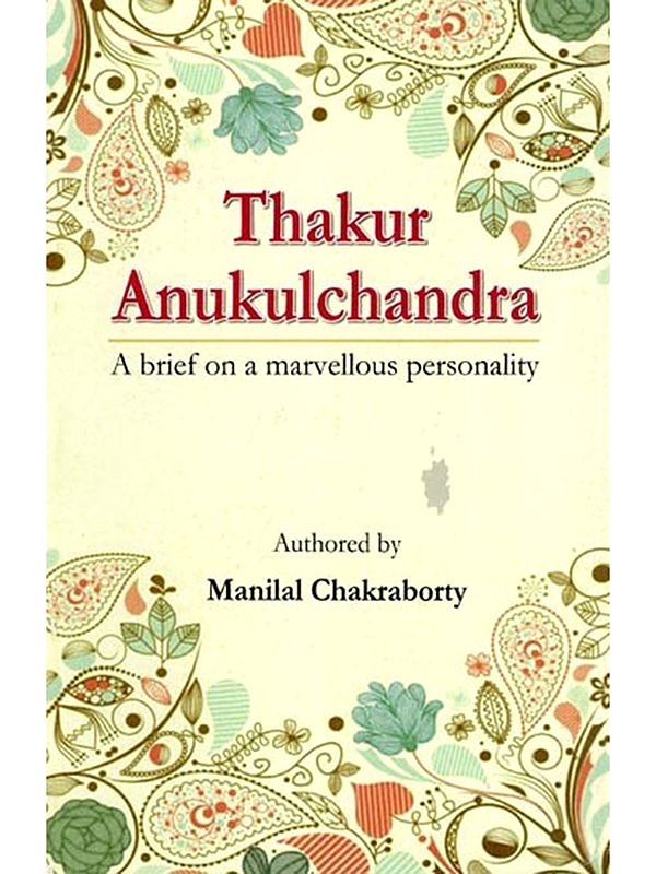 Thakur Anukulchandra: A Brief on a Marvellous Personality