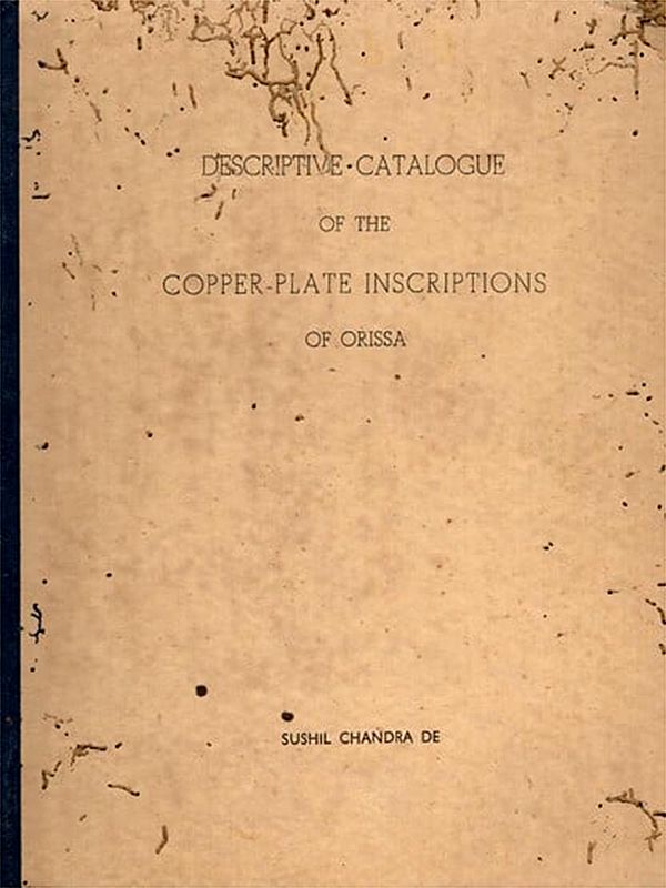 Descriptive Catalogue of the Copper-Plate Inscriptions of Orissa (An Old and Rare Book with Pinholed)