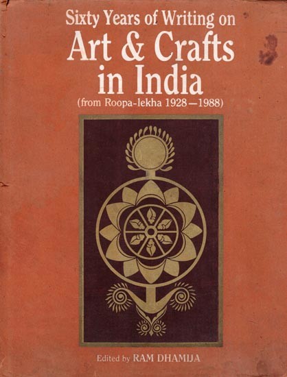Sixty Years of Writing on Art & Crafts in India from Roopa-Lekha 1928-1988 (An Old and Rare Book)