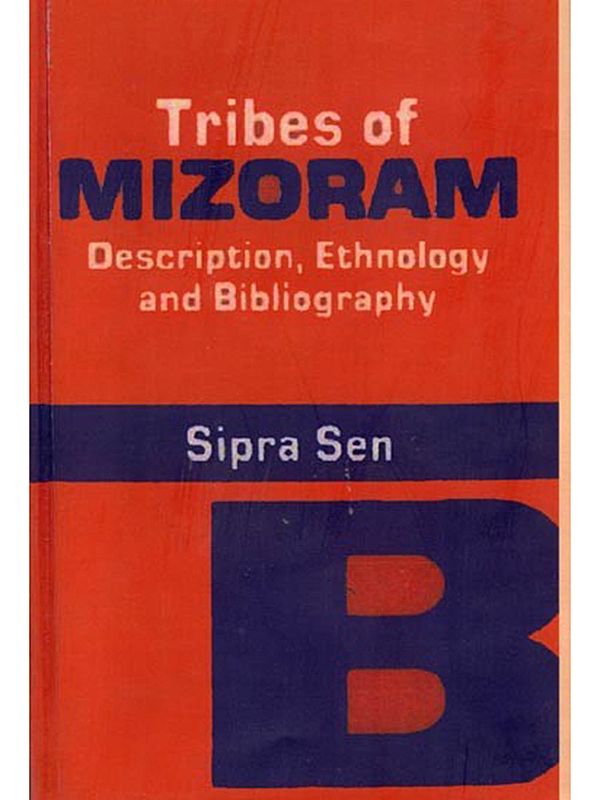Tribes of Mizoram: Description, Ethnology and Bibliography (1840–1990)