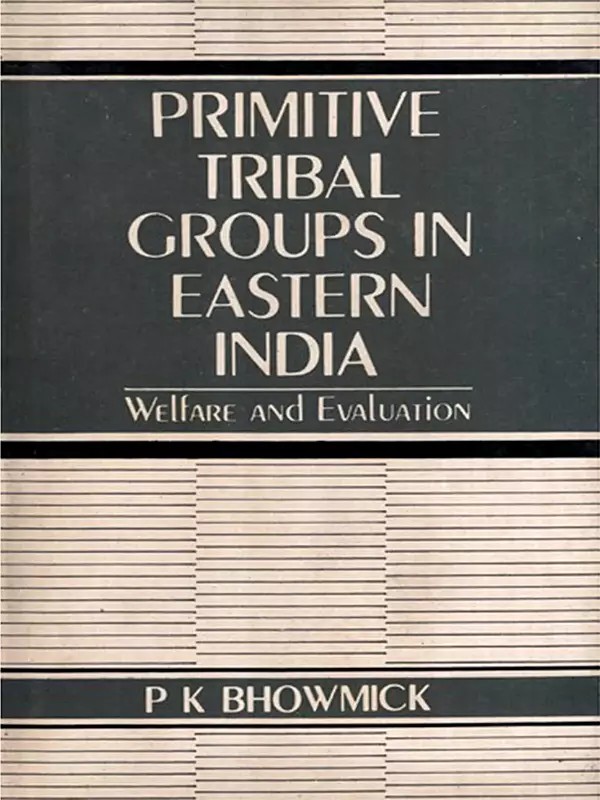 Primitive Tribal Groups in Eastern India- Welfare and Evaluation