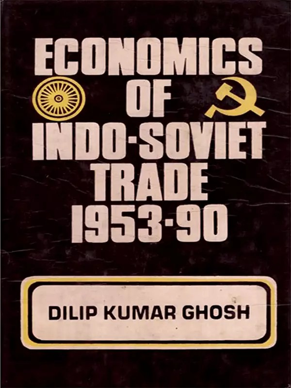 Economics of Indo-Soviet Trade (1953-1990) (A Cost-Benefit Analysis)