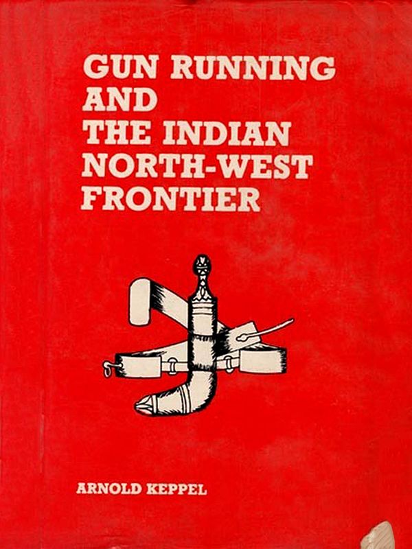 Gun Running and the Indian North-West Frontier