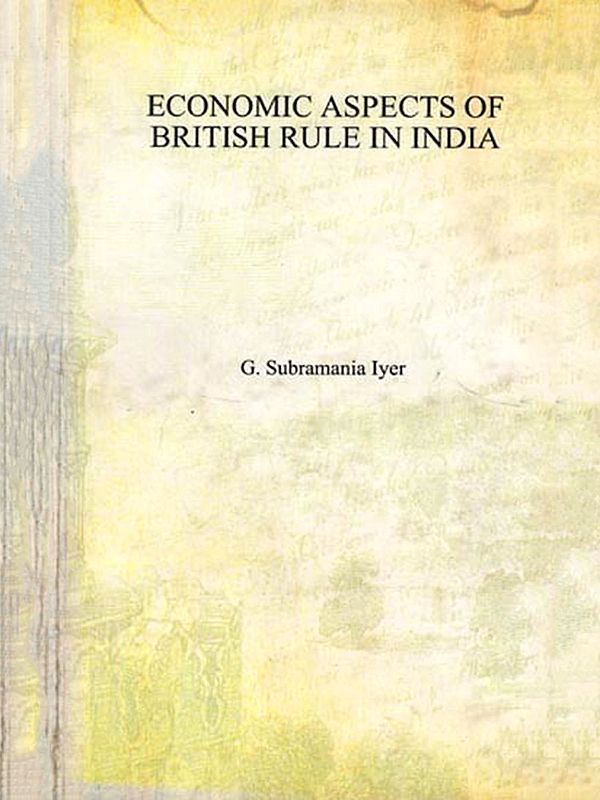 Economic Aspects of British Rule in India