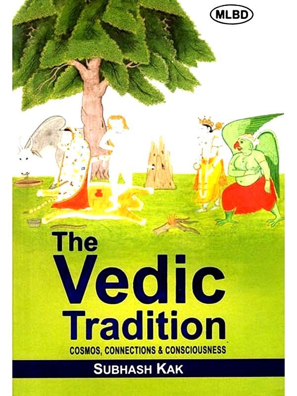 The Vedic Tradition: Cosmos, Connections & Consciousness