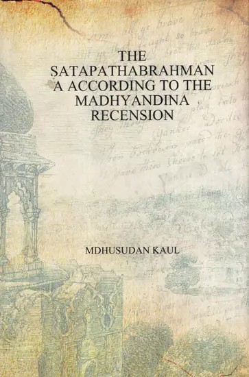 The Satapathabrahman a According to the Madhyandina Recension with the Vedaraprakasa Bhasya of Sayanacarya Supplemented by the Commentary of Harisvamin (Vol-5)