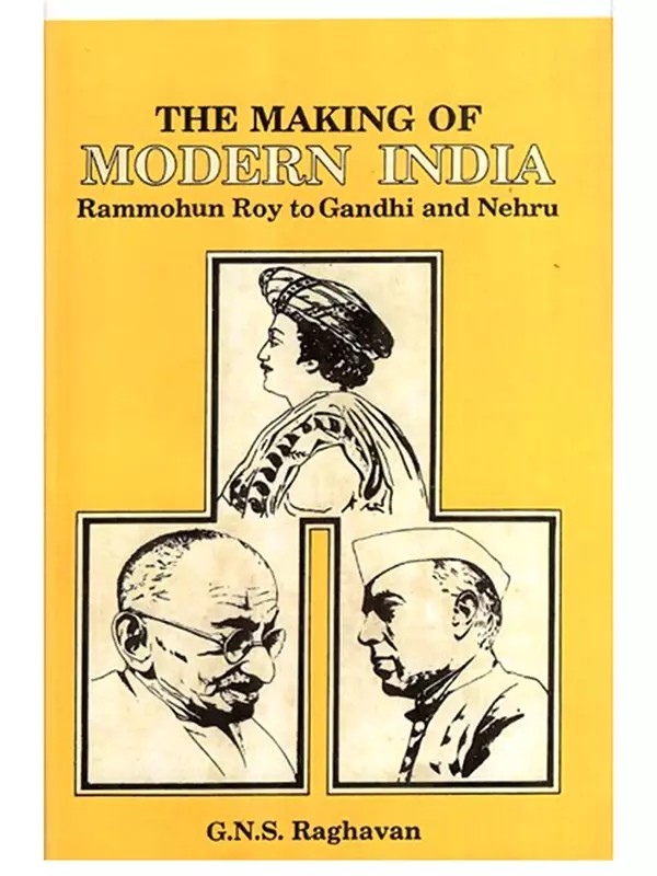 The Making of Modern India- Rammohun Roy to Gandhi and Nehru