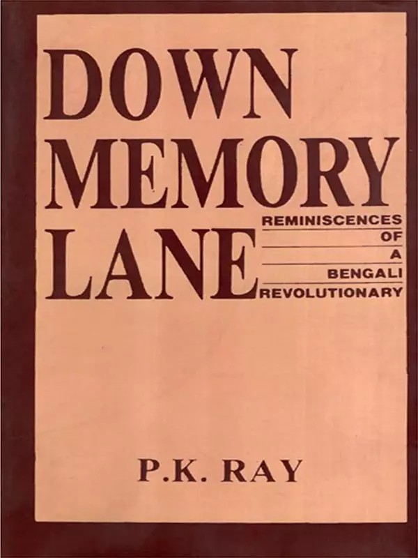 Down Memory Lane- Reminiscences of a Bengali Revolutionary