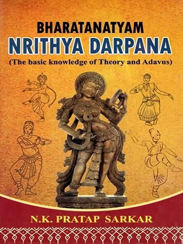 Bharatanatyam Nrithya Darpana (The Basic Knowledge of Theory and Adavus)