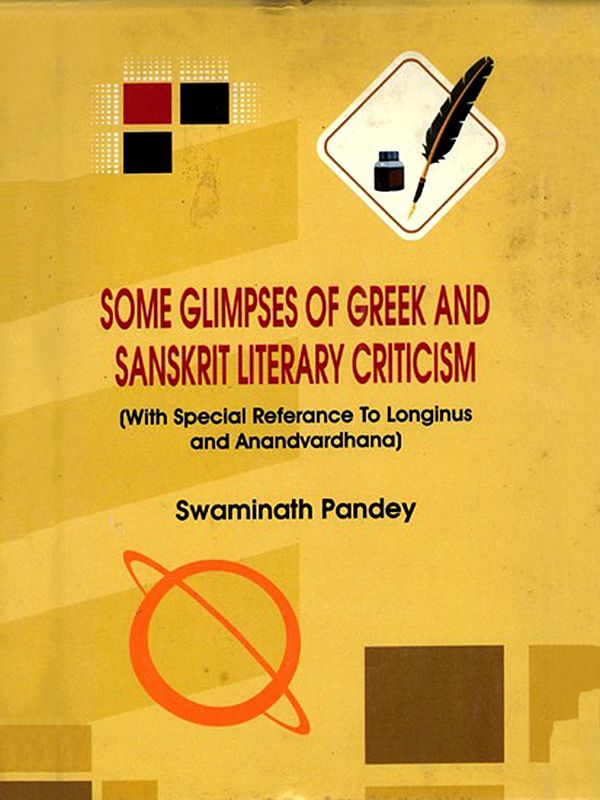 Some Glimpses of Greek and Sanskrit Literary Criticism (With Special Reference to Longinus and Anandavardhana)