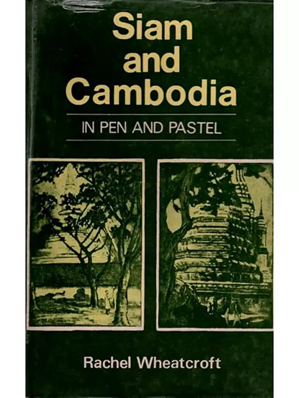 Siam and Cambodia: In Pen and Pastel
