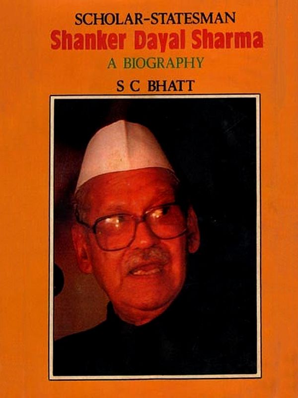 Scholar-Statesman Shanker Dayal Sharma: A Biography