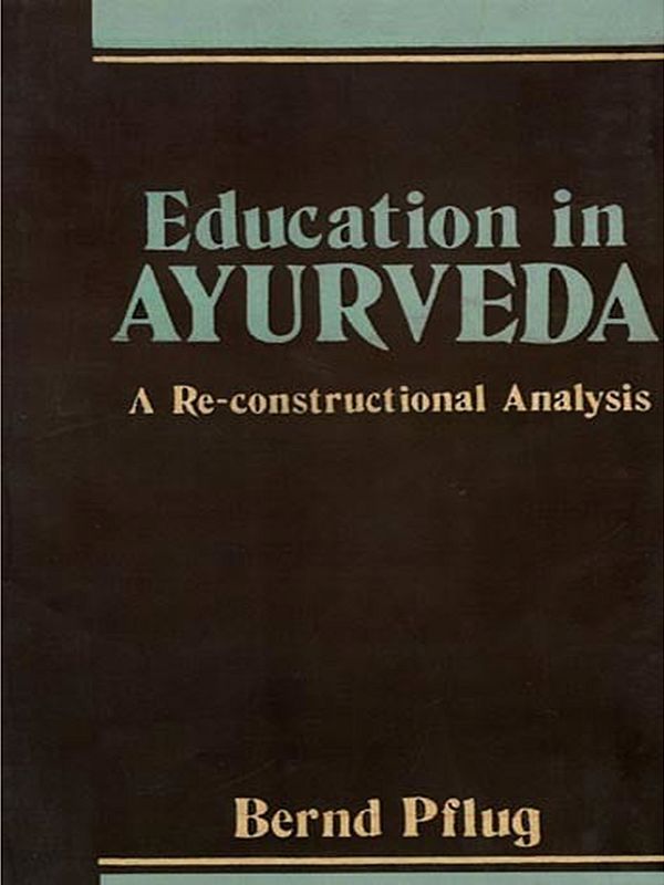 Education In Ayurveda: A Re-constructional Analysis