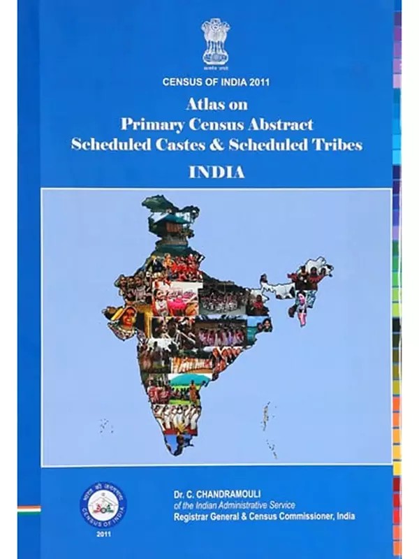 Atlas on Primary Census Abstract Scheduled Castes & Scheduled Tribes India (Census of India 2011)