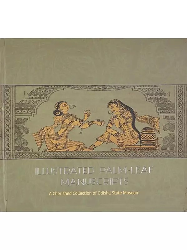 Illustrated Palm-Leaf Manuscripts (A Cherished Collection of Odisha State Museum)