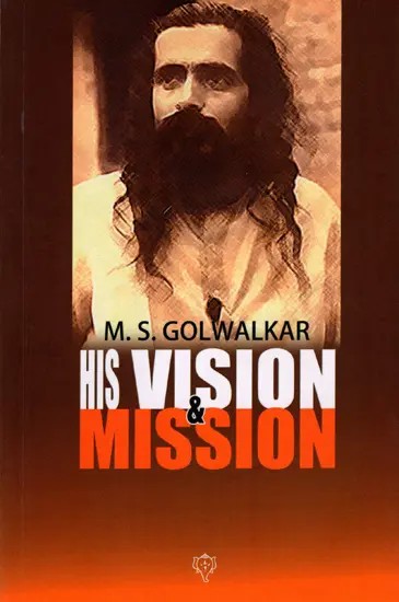 M. S. Golwalkar- His Vision and Mission