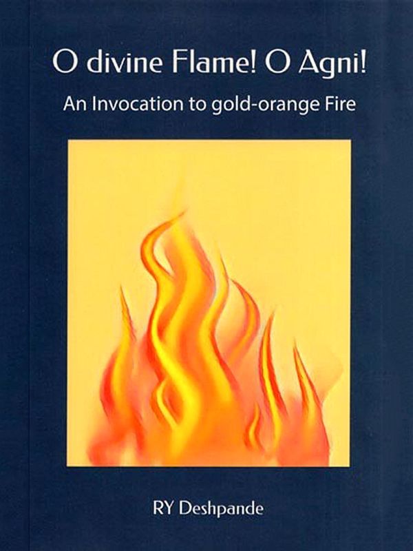 O Divine Flame! O Agni !- An Invocation to Gold-Orange Fire
