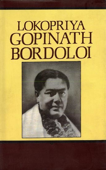 Lokopriya Gopinath Bordoloi: An Architect of Modern India