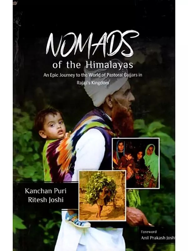 Nomads of the Himalayas (An Epic Journey to the World of Pastoral Gujjars in Rajaji's Kingdom)