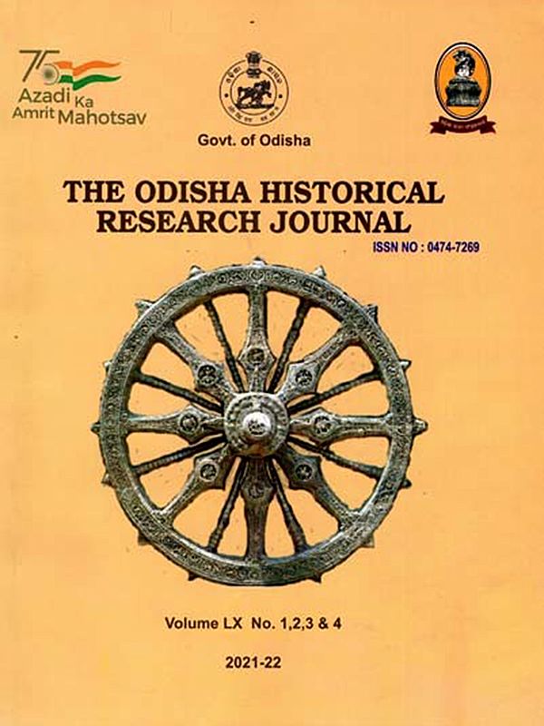 The Orissa Historical Research Journal Vol. LX No. 1,2,3 & 4: Including Articles of Places, Forms and Practices of Religious Worships at Colonial Cuttack and Jaina Images Noticed in Mayurbhanj a Study