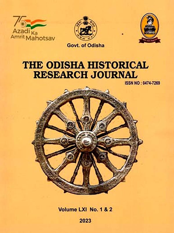 The Orissa Historical Research Journal Vol. LXI No. 1 & 2: Including Articles of Emergence of Sakti Worship in Ganjam and Development of Gopinatha Worship in Odisha (Circa. 16th 19th Century C.E.)