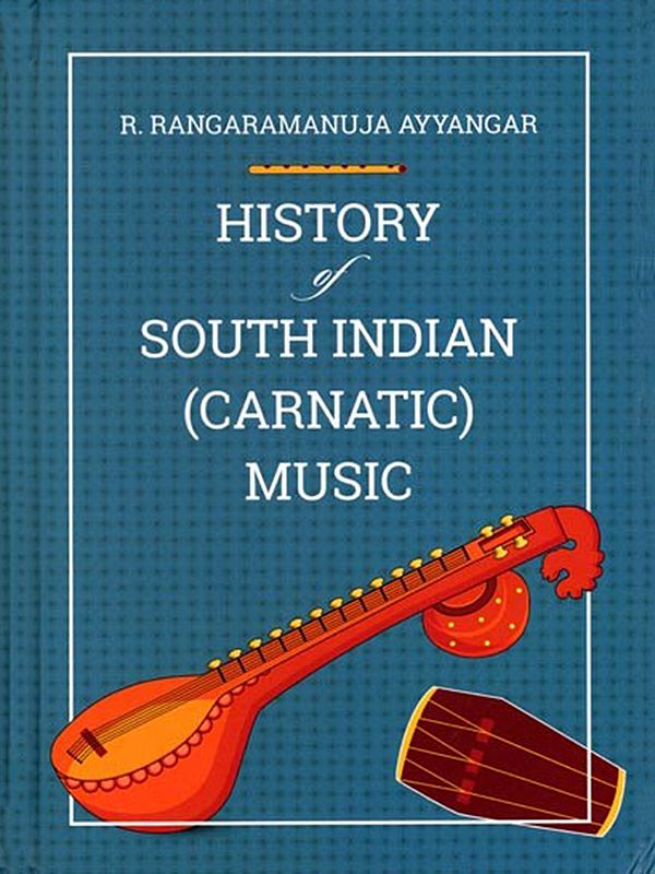 History of South Indian (Carnatic) Music (From Vedic Times to the Present)