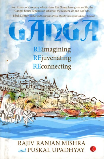 Ganga Reimagining Rejuvenating Reconnecting
