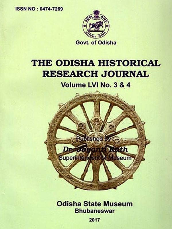 The Odisha Historical Research Journal: Volume LVI No. 3 & 4 (Including Articles on Jaina Remains of Choudwar and Freedom Struggle in Bhadrak)