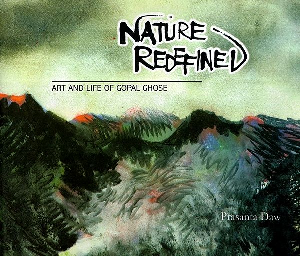 Nature Redefined- Art and Life of Gopal Ghose