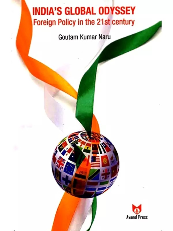 India's Global Odyssey: Foreign Policy in the 21st Century