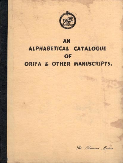 An Alphabetical Catalogue of Oriya & Other Manuscripts (An Old and Rare Book)