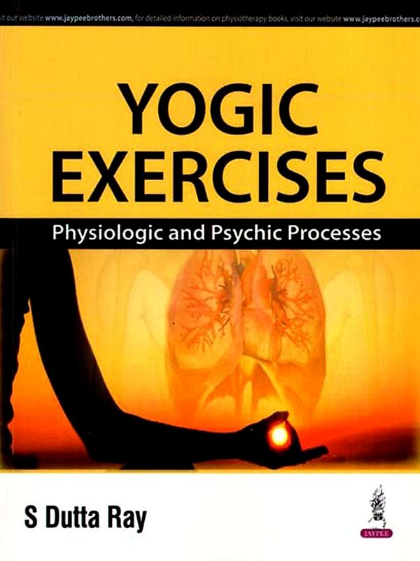 Yogic Exercises- Physiologic and Psychic Processes