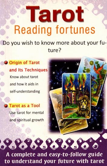 Tarot Reading Fortunes: Do You Wish to Know More About Your Future?