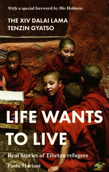 Life Wants to Live: Real Stories of Tibetan Refugees