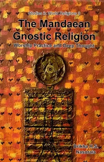 The Mandaean Gnostic Religion: Worship Practice and Deep Thought