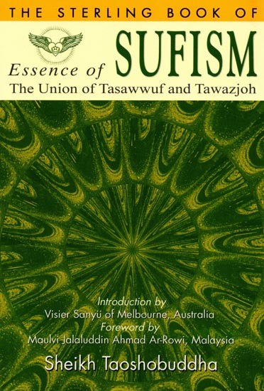The Sterling Book of Essence of Sufism: The Union of Tasawwuf and Tawazjoh