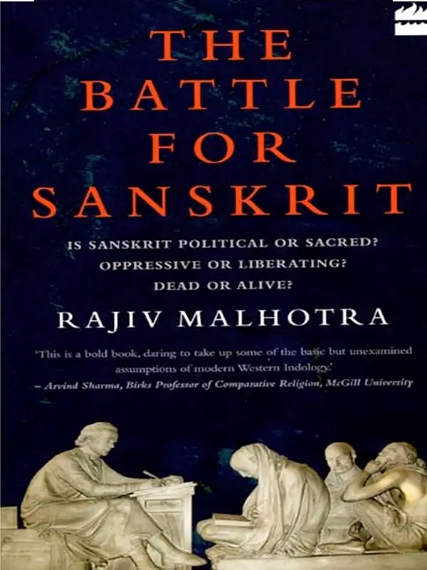 The Battle for Sanskrit (Is Sanskrit Political or Sacred, Oppressive or Liberating, Dead or Alive?)
