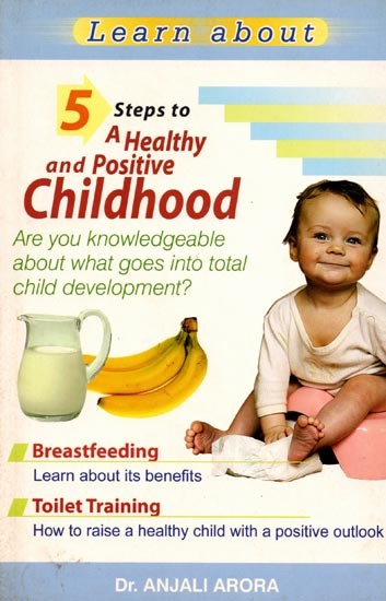Learn About: 5 Steps to a Healthy and Positive Childhood- Are You Knowledgeable about What goes into Total Child Development?