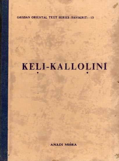 Keli-Kallolini: Orissan Oriental Text Series (Sanskrit)- 13 (An Old and Rare Book)