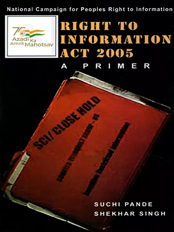 Right to Information Act 2005 A Primer (National Campaign for Peoples Right to Information)