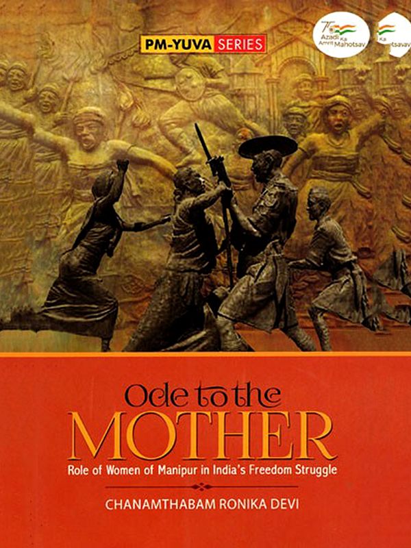 Ode to the Mother (Role of Women of Manipur in India's Freedom Struggle)