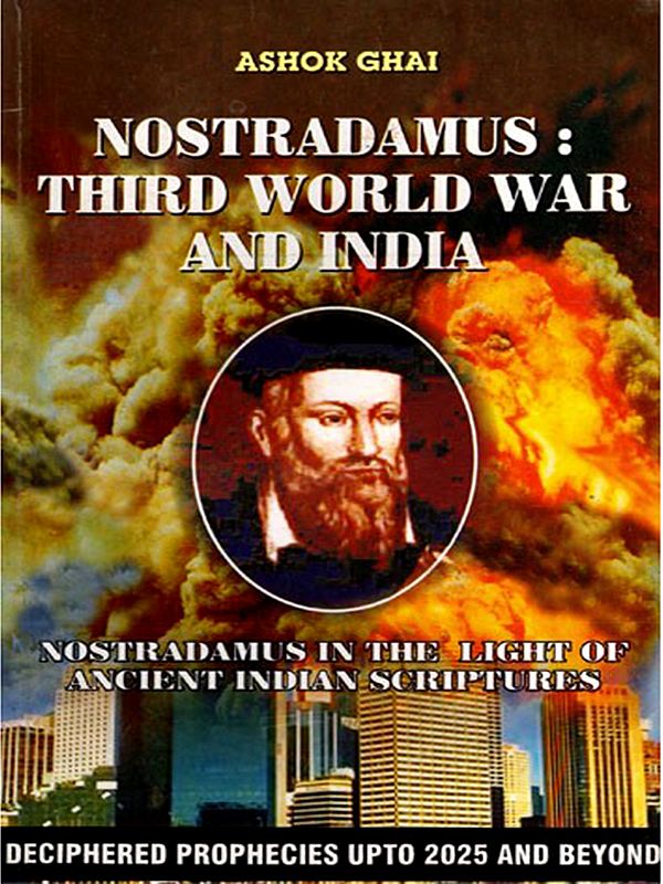Nostradamus: Third World War and India Nostradamus in the Light of Ancient Indian Scriptures (Only 1 Quantity Available)