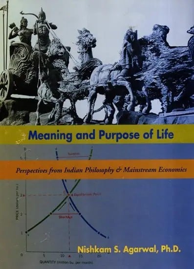 Meaning and Purpose of Life: Perspectives from Indian Philosophy and Mainstream Economics