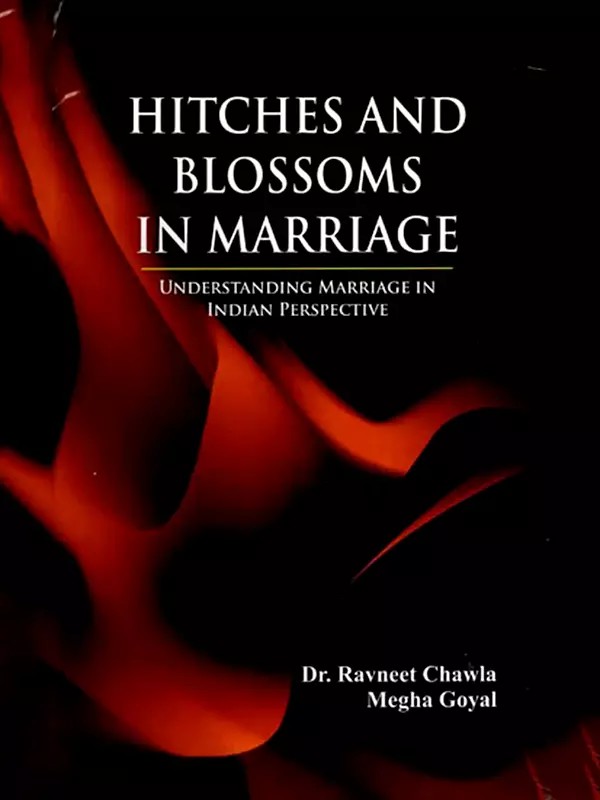 Hitches and Blossoms in Marriage (Understading Marriage in Indian Perspective)