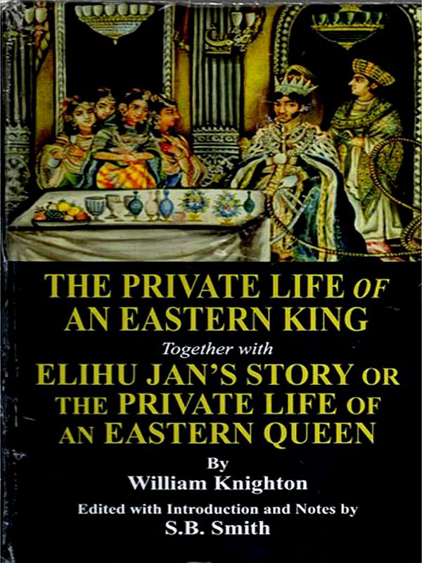 The Private Life of An Eastern King Together with Elihu Jan's Story or The Private Life of An Eastern Queen